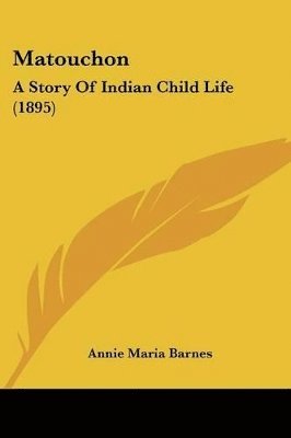 Matouchon: A Story of Indian Child Life (1895) 1