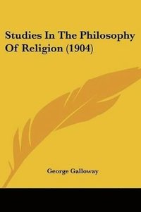 bokomslag Studies in the Philosophy of Religion (1904)