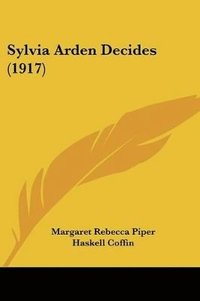 bokomslag Sylvia Arden Decides (1917)
