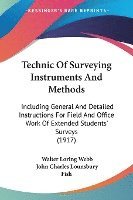 bokomslag Technic of Surveying Instruments and Methods: Including General and Detailed Instructions for Field and Office Work of Extended Students' Surveys (191