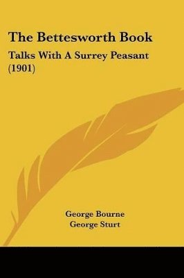 The Bettesworth Book: Talks with a Surrey Peasant (1901) 1