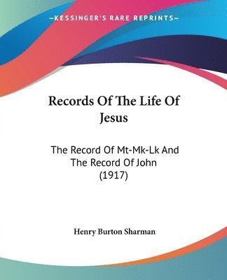 bokomslag Records of the Life of Jesus: The Record of MT-Mk-Lk and the Record of John (1917)