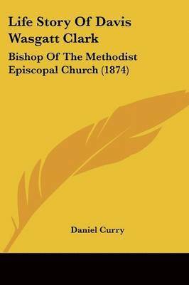 Life Story Of Davis Wasgatt Clark