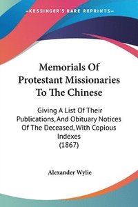 bokomslag Memorials Of Protestant Missionaries To The Chinese