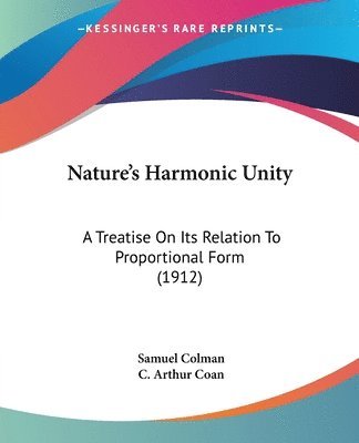 Nature's Harmonic Unity: A Treatise on Its Relation to Proportional Form (1912) 1