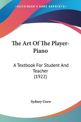 bokomslag The Art of the Player-Piano: A Textbook for Student and Teacher (1922)