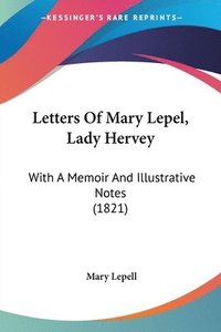 bokomslag Letters Of Mary Lepel, Lady Hervey