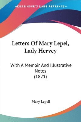 Letters Of Mary Lepel, Lady Hervey 1