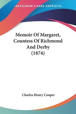 Memoir Of Margaret, Countess Of Richmond And Derby (1874) 1