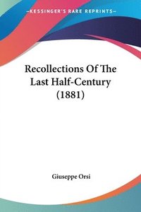 bokomslag Recollections of the Last Half-Century (1881)