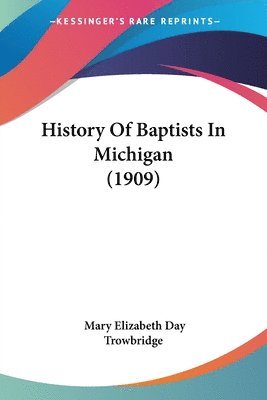 bokomslag History of Baptists in Michigan (1909)