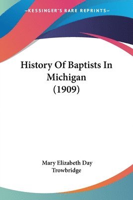 History of Baptists in Michigan (1909) 1