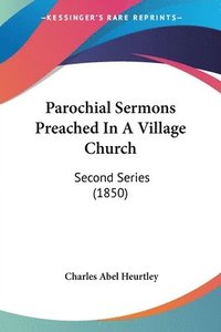 bokomslag Parochial Sermons Preached In A Village Church