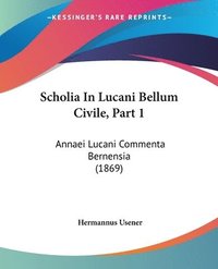 bokomslag Scholia In Lucani Bellum Civile, Part 1