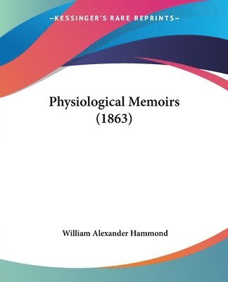 bokomslag Physiological Memoirs (1863)