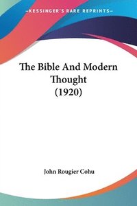 bokomslag The Bible and Modern Thought (1920)
