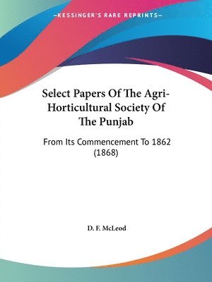 bokomslag Select Papers Of The Agri-Horticultural Society Of The Punjab