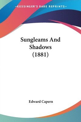 Edward Capern - Sungleams And Shadows (1881), Häftad