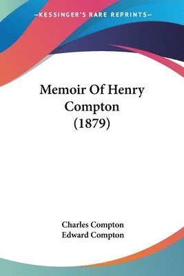 Charles Compton, Edward Compton - Memoir Of Henry Compton (1879), Häftad