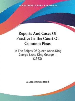 Reports And Cases Of Practice In The Court Of Common Pleas 1