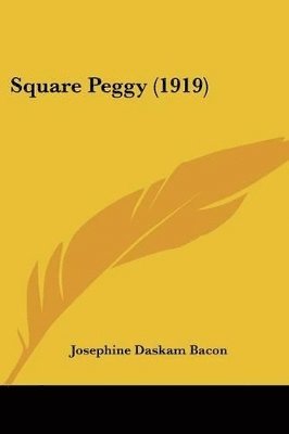 Josephine Daskam Bacon - Square Peggy (1919), Häftad
