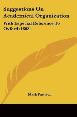 Mark Pattison - Suggestions On Academical Organization, Häftad