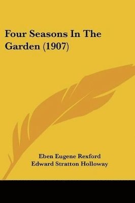 bokomslag Four Seasons in the Garden (1907)