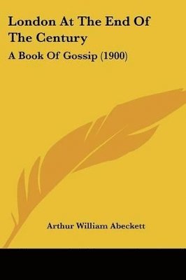 London at the End of the Century: A Book of Gossip (1900) 1