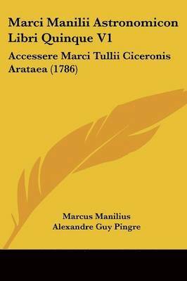 Marcus Manilius, Alexandre Guy Pingre - Marci Manilii Astronomicon Libri Quinque V1, Häftad