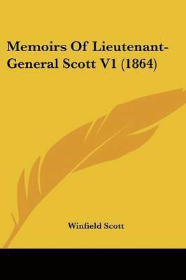 Winfield Scott - Memoirs Of Lieutenant-General Scott V1 (1864), Häftad