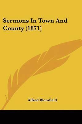 Alfred Blomfield - Sermons In Town And County (1871), Häftad