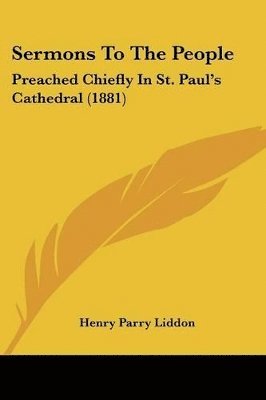 bokomslag Sermons to the People: Preached Chiefly in St. Paul's Cathedral (1881)