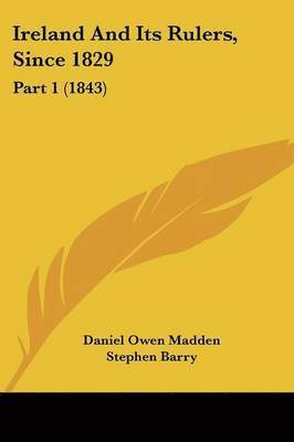 bokomslag Ireland And Its Rulers, Since 1829
