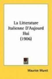 La Litterature Italienne D'Aujourd Hui (1906) 1