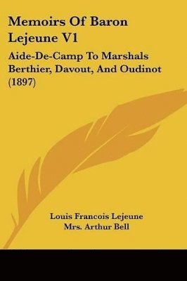 bokomslag Memoirs of Baron Lejeune V1: Aide-de-Camp to Marshals Berthier, Davout, and Oudinot