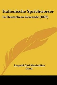 bokomslag Italienische Sprichworter: In Deutschem Gewande (1876)