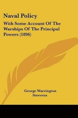 bokomslag Naval Policy: With Some Account of the Warships of the Principal Powers (1896)