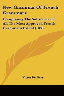 Victor De Fivas - New Grammar Of French Grammars, Häftad