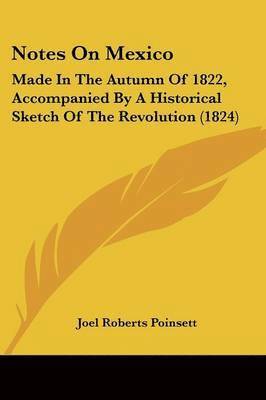 Joel Roberts Poinsett - Notes On Mexico, Häftad