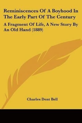 Charles Dent Bell - Reminiscences Of A Boyhood In The Early Part Of The Century, Häftad