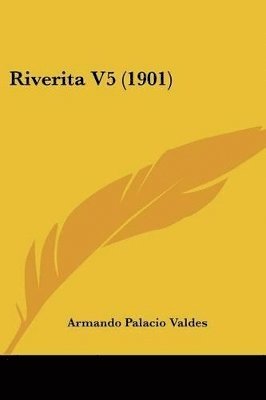 Armando Palacio Valdes - Riverita V5 (1901), Häftad