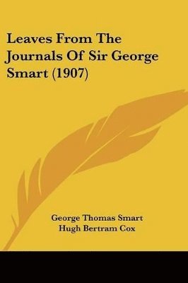 bokomslag Leaves from the Journals of Sir George Smart (1907)