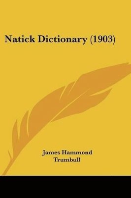 James Hammond Trumbull - Natick Dictionary (1903), Häftad