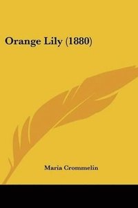 bokomslag Orange Lily (1880)