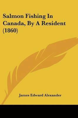 Salmon Fishing In Canada, By A Resident (1860) 1