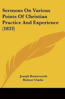 Joseph Butterworth Bulmer Clarke - Clarke, J: Sermons On Various Points Of Christian Practice A, Häftad