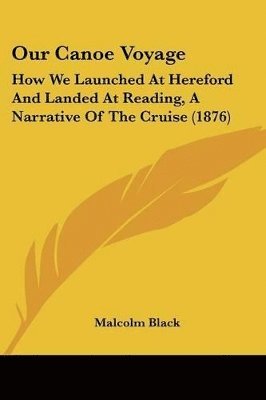 Malcolm Black - Our Canoe Voyage, Häftad