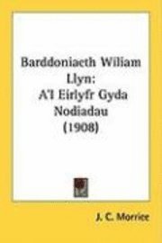 bokomslag Barddoniaeth Wiliam Llyn: A'i Eirlyfr Gyda Nodiadau (1908)