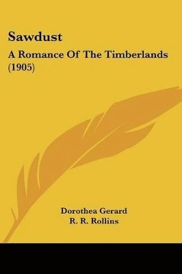 bokomslag Sawdust: A Romance of the Timberlands (1905)