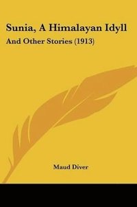 bokomslag Sunia, a Himalayan Idyll: And Other Stories (1913)